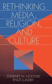 Rethinking Media Religion and Culture