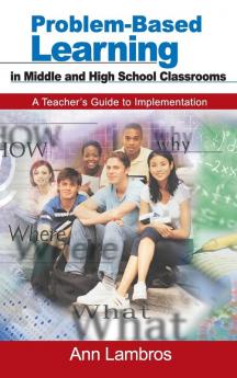 Problem-Based Learning in Middle and High School Classrooms