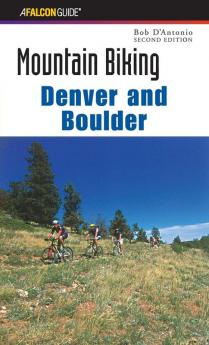 Mountain Biking Denver and Boulder (Regional Mountain Biking Series)