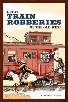 Great Train Robberies of the Old West