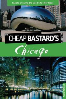 Cheap Bastard's��� Guide to Chicago