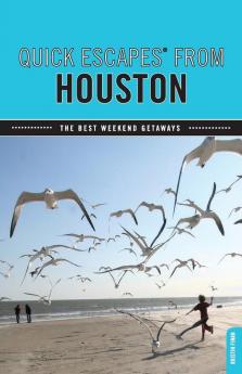 Quick Escapes (R) From Houston: The Best Weekend Getaways (Quick Escapes From)