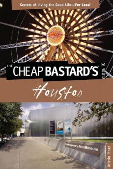 Cheap Bastard's�� Guide to Houston