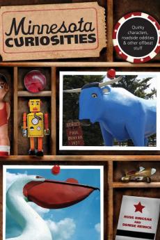 Minnesota Curiosities: Quirky Characters Roadside Oddities & Other Offbeat Stuff (Curiosities Series)