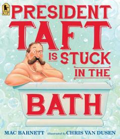 President Taft Is Stuck in the Bath