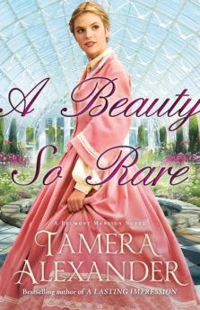 A Beauty So Rare: 02 (A Belmont Mansion Novel)