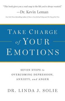 Take Charge of Your Emotions – Seven Steps to Overcoming Depression Anxiety and Anger