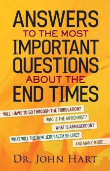 Answers to the Most Important Quest: Will I have to go through the tribulation? Who is the Antichrist? What is Armageddon? What will the New Jerusalem be like? And many more