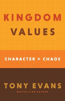 Kingdom Values: Character Over Chaos