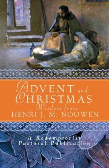 Advent and Christmas Wisdom from Henri J. M. Nouwen