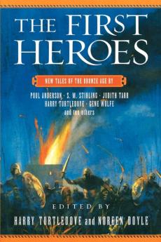 The First Heroes: New Tales of the Bronze Age