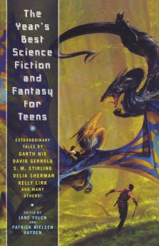 The Year's Best Science Fiction and Fantasy for Teens: First Annual Collection