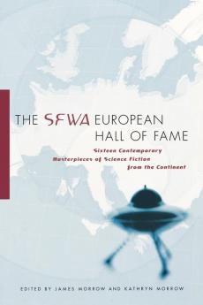 The SFWA European Hall of Fame: Sixteen Contemporary Masterpieces of Science Fiction from the Continent