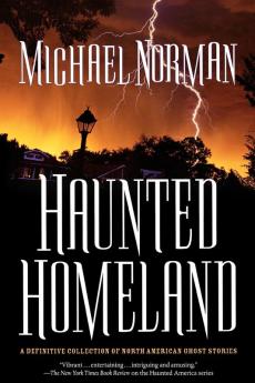 Haunted Homeland: A Definitive Collection of North American Ghost Stories: 4 (Haunted America 4)