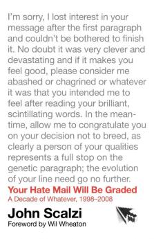 Your Hate Mail Will Be Graded: A Decade of Whatever 1998-2008