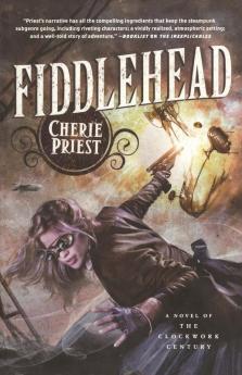 Fiddlehead: A Novel of the Clockwork Century: 5