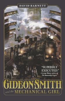 Gideon Smith and the Mechanical Girl: 1 (Gideon Smith 1)