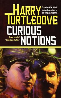 Curious Notions: A Novel of Crosstime Traffic: 2