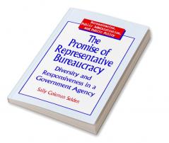 Promise of Representative Bureaucracy: Diversity and Responsiveness in a Government Agency