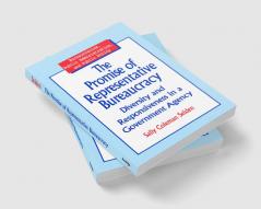Promise of Representative Bureaucracy: Diversity and Responsiveness in a Government Agency