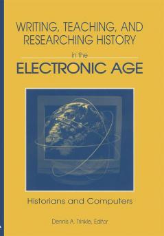 Writing Teaching and Researching History in the Electronic Age