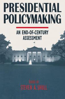 Presidential Policymaking: An End-of-century Assessment