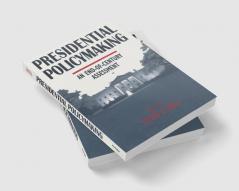Presidential Policymaking: An End-of-century Assessment
