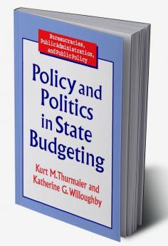 Policy and Politics in State Budgeting