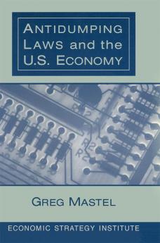 Antidumping Laws and the U.S. Economy