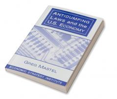 Antidumping Laws and the U.S. Economy