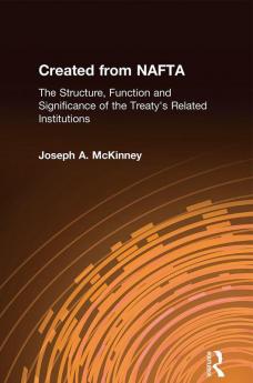 Created from NAFTA: The Structure Function and Significance of the Treaty's Related Institutions