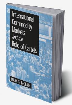 International Commodity Markets and the Role of Cartels