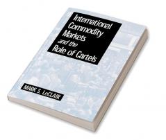 International Commodity Markets and the Role of Cartels