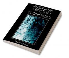 Alternative Principles of Economics