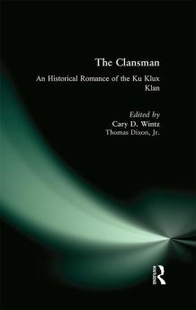 Clansman: An Historical Romance of the Ku Klux Klan