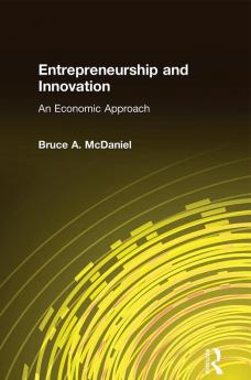 Entrepreneurship and Innovation: An Economic Approach