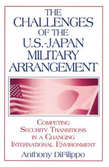 Challenges of the US-Japan Military Arrangement: Competing Security Transitions in a Changing International Environment