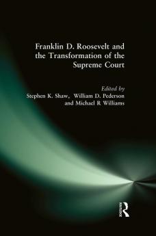 Franklin D. Roosevelt and the Transformation of the Supreme Court