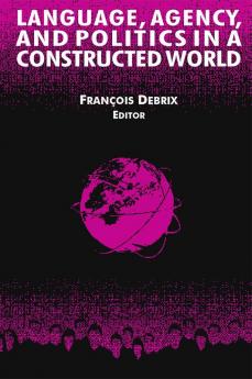 Language Agency and Politics in a Constructed World