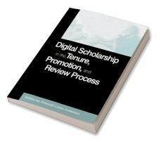 Digital Scholarship in the Tenure Promotion and Review Process