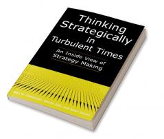 Thinking Strategically in Turbulent Times: An Inside View of Strategy Making