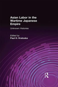 Asian Labor in the Wartime Japanese Empire
