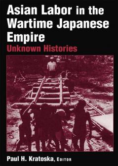 Asian Labor in the Wartime Japanese Empire