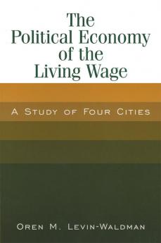 Political Economy of the Living Wage: A Study of Four Cities