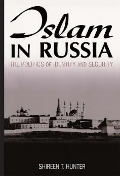 Islam in Russia: The Politics of Identity and Security