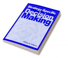 Strategy-specific Decision Making: A Guide for Executing Competitive Strategy