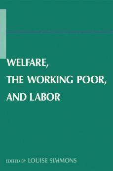 Welfare the Working Poor and Labor