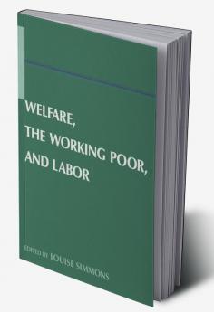 Welfare the Working Poor and Labor