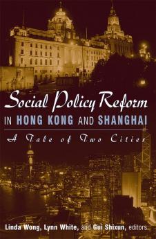 Social Policy Reform in Hong Kong and Shanghai