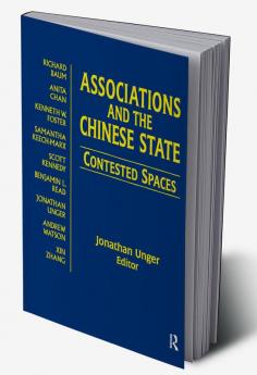 Associations and the Chinese State: Contested Spaces